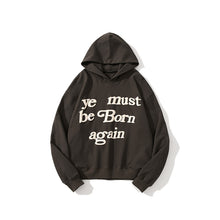 Load image into Gallery viewer, YE must be born again hoodie
